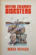 British Columbia Disasters by PETHICK, Derek